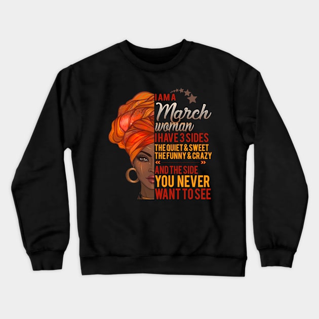 I'm A March Woman - Girls Women Birthday Gifts Crewneck Sweatshirt by Otis Patrick